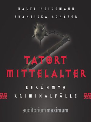 Tatort Mittelalter (Ungekürzt) - Audiobook